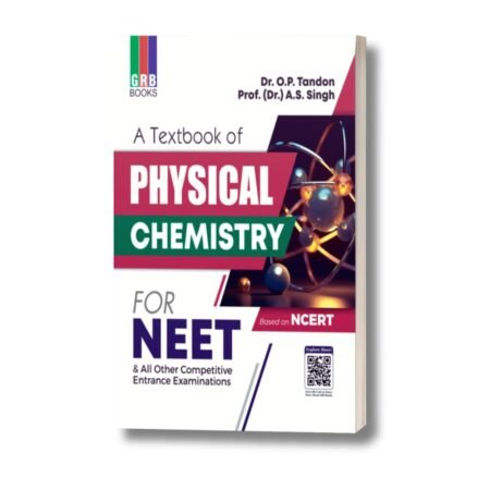 GRB A Textbook Of Physical Chemistry For NEET & All Other Competitive Entrance Examinations - Based On NCERT - Latest Edition