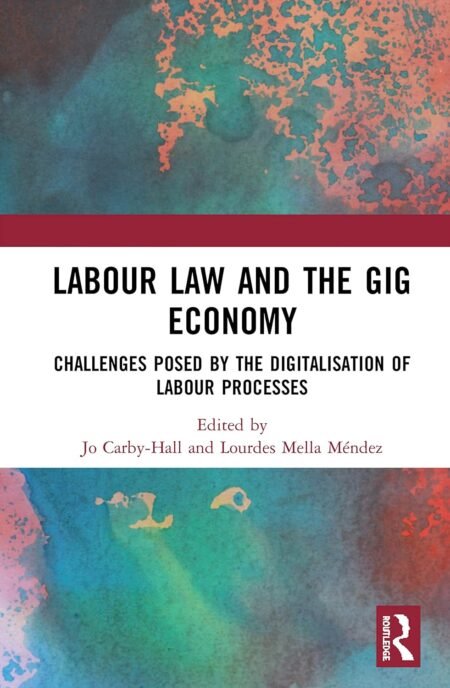 Labour Law and the Gig Economy Challenges Posed by the Digitalisation of Labour Processes