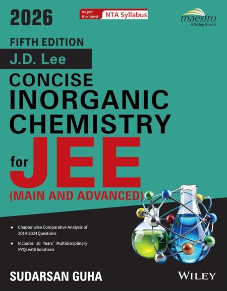 Wiley's J.D. Lee Concise Inorganic Chemistry for JEE (Main & Advanced), 5ed, 2026